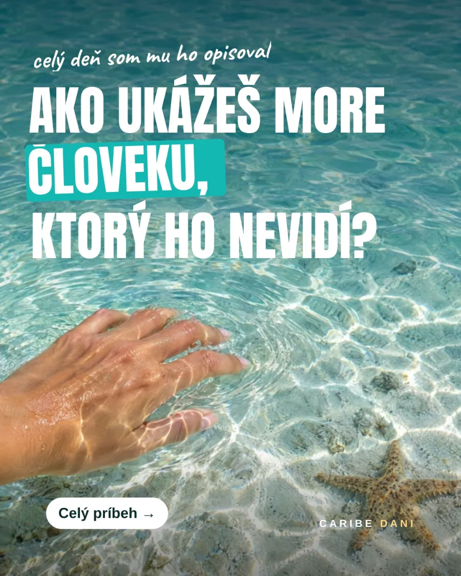 Ruka v priezračnej tyrkysovej vode, na dne hviezdica. Nápis: Ako ukážeš more človeku, ktorý ho nevidí?